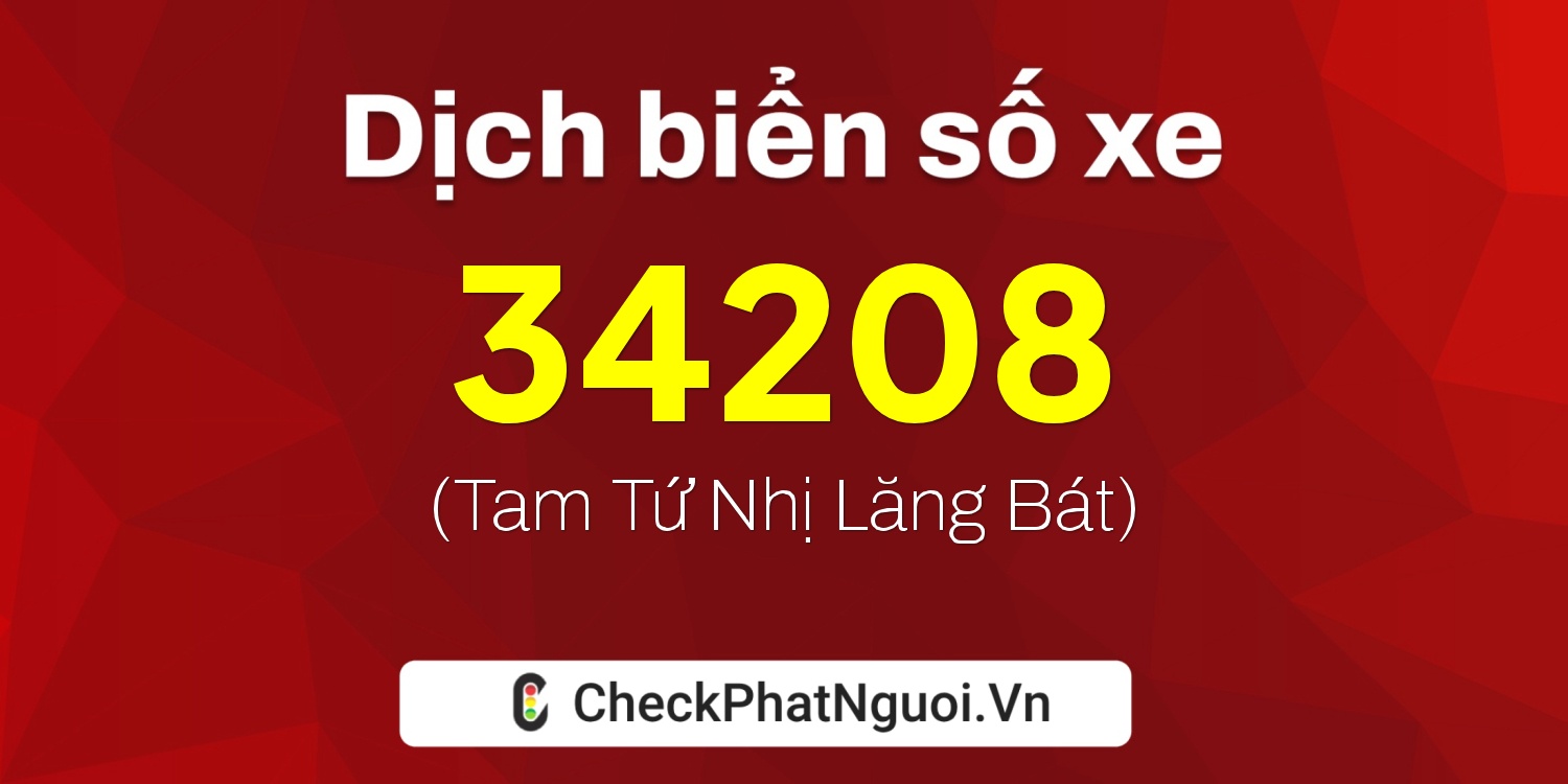 Dịch ý nghĩa <b>biển số xe 60K-34208</b> tại website checkphatnguoi.vn