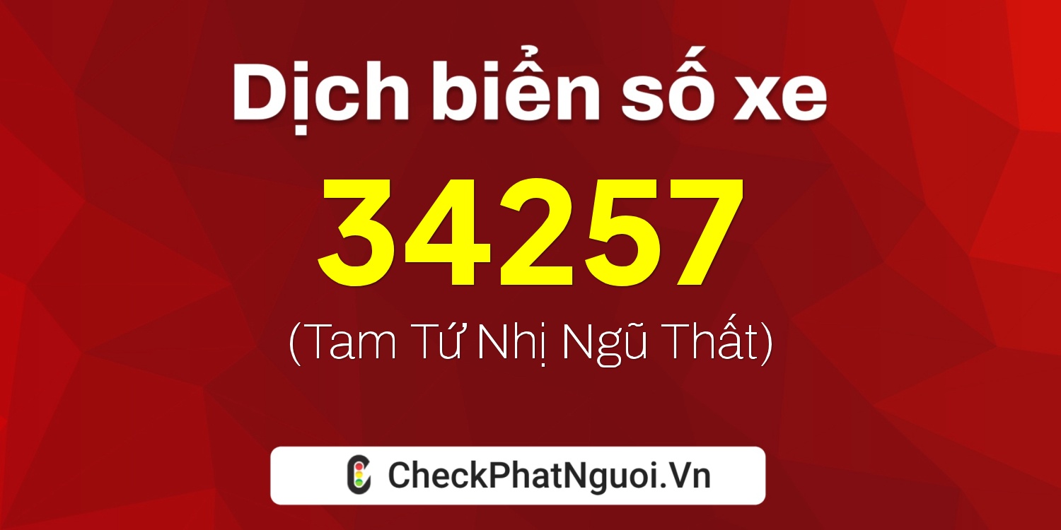 Dịch ý nghĩa <b>biển số xe 63B9-34257</b> tại website checkphatnguoi.vn