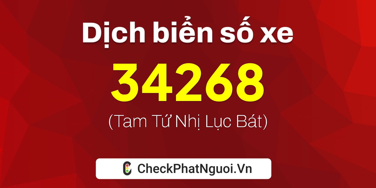 Dịch ý nghĩa <b>biển số xe 37C-34268</b> tại website checkphatnguoi.vn