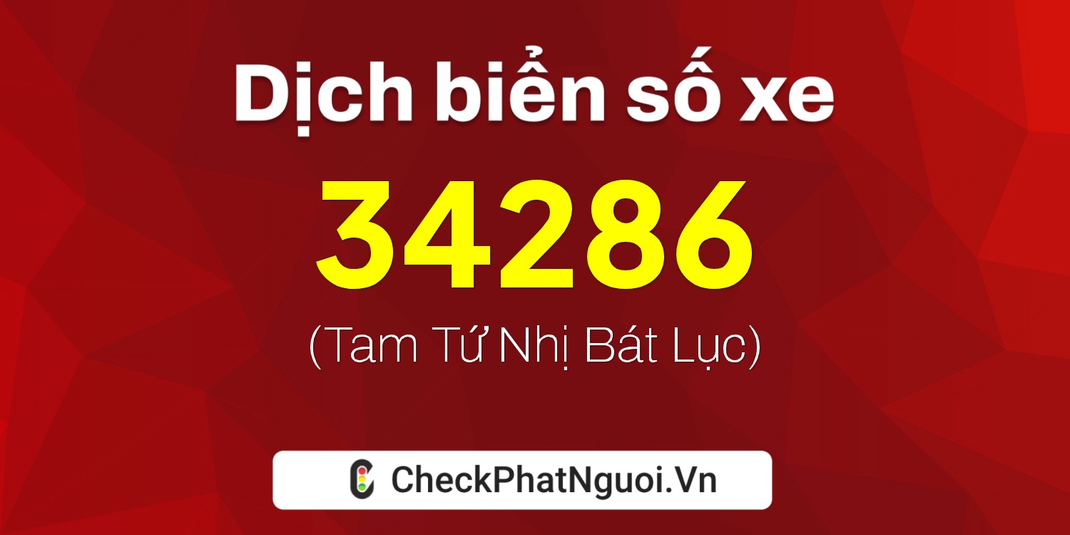 Dịch ý nghĩa <b>biển số xe 68A-34286</b> tại website checkphatnguoi.vn