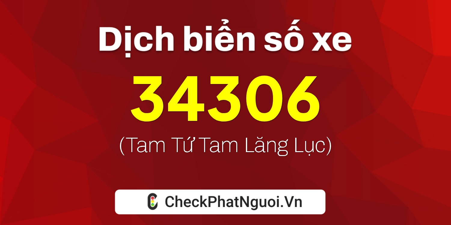 Dịch ý nghĩa <b>biển số xe 86L-34306</b> tại website checkphatnguoi.vn