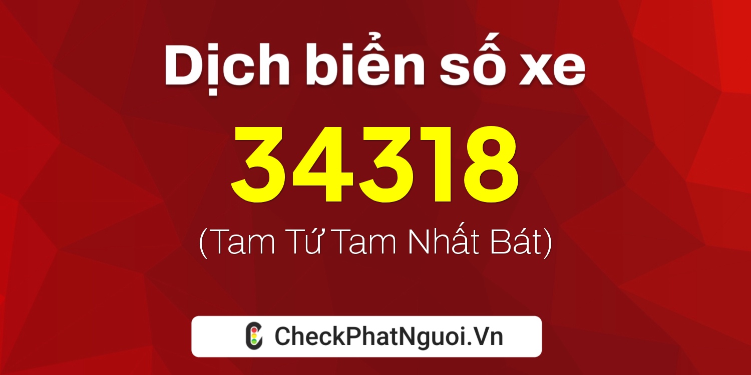 Dịch ý nghĩa <b>biển số xe 75A-34318</b> tại website checkphatnguoi.vn