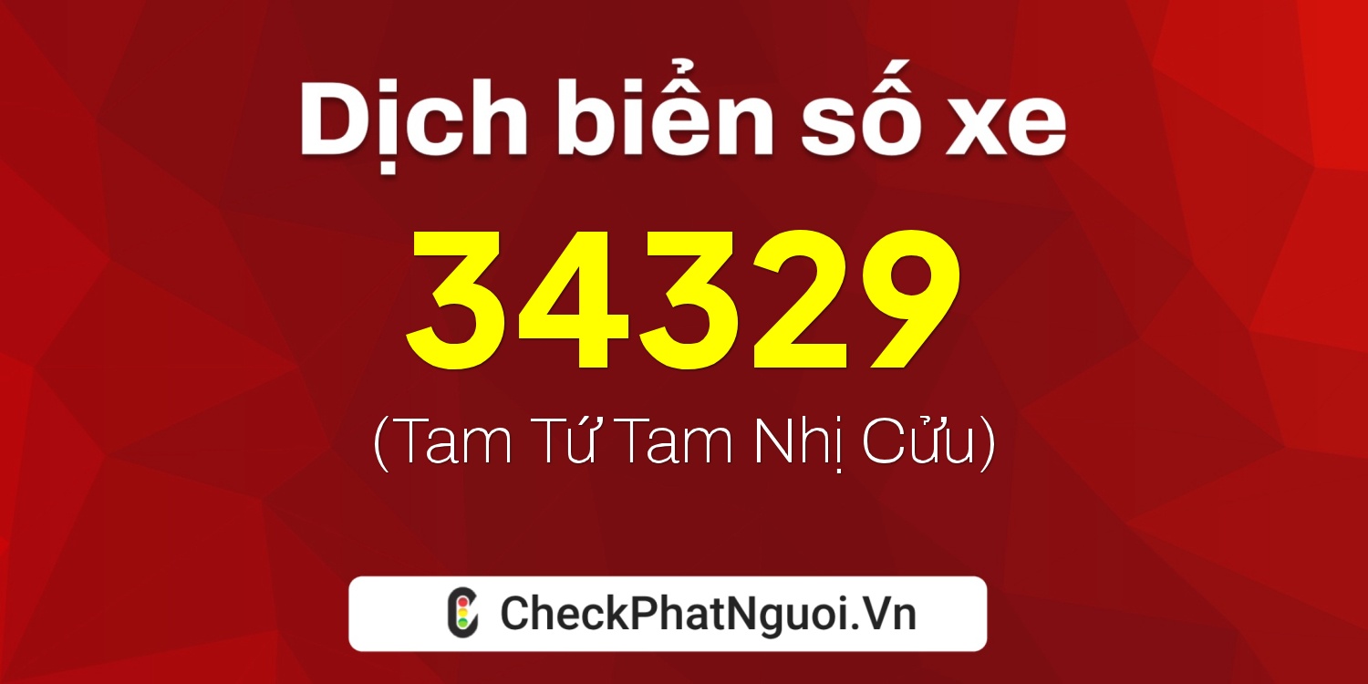 Dịch ý nghĩa <b>biển số xe 36AB-34329</b> tại website checkphatnguoi.vn