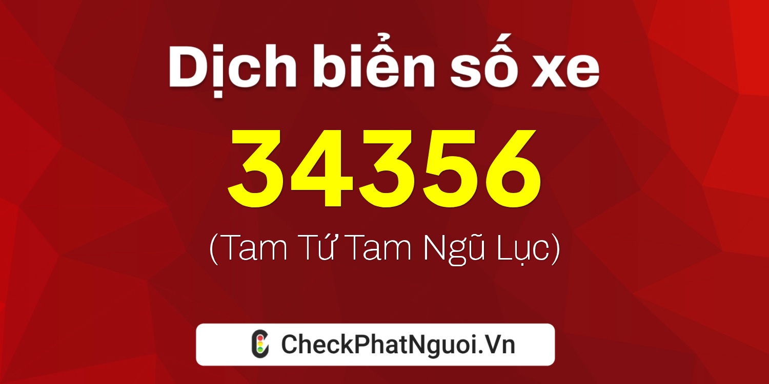 Dịch ý nghĩa <b>biển số xe 81A-34356</b> tại website checkphatnguoi.vn