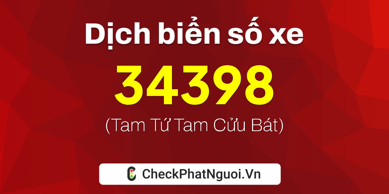 Dịch ý nghĩa <b>biển số xe 19A-34398</b> tại website checkphatnguoi.vn