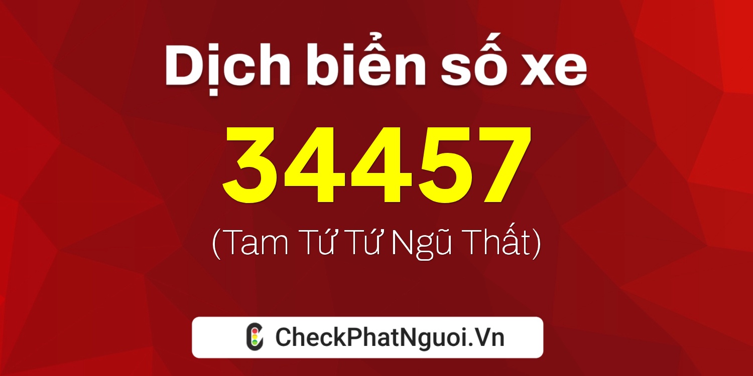 Dịch ý nghĩa <b>biển số xe 65A-34457</b> tại website checkphatnguoi.vn
