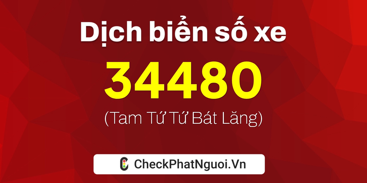 Dịch ý nghĩa <b>biển số xe 12A-34480</b> tại website checkphatnguoi.vn