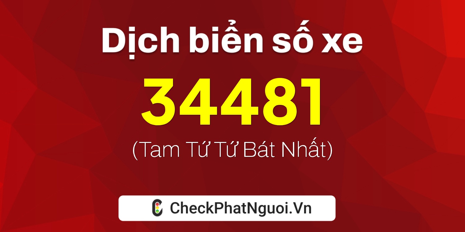 Dịch ý nghĩa <b>biển số xe 12A-34481</b> tại website checkphatnguoi.vn