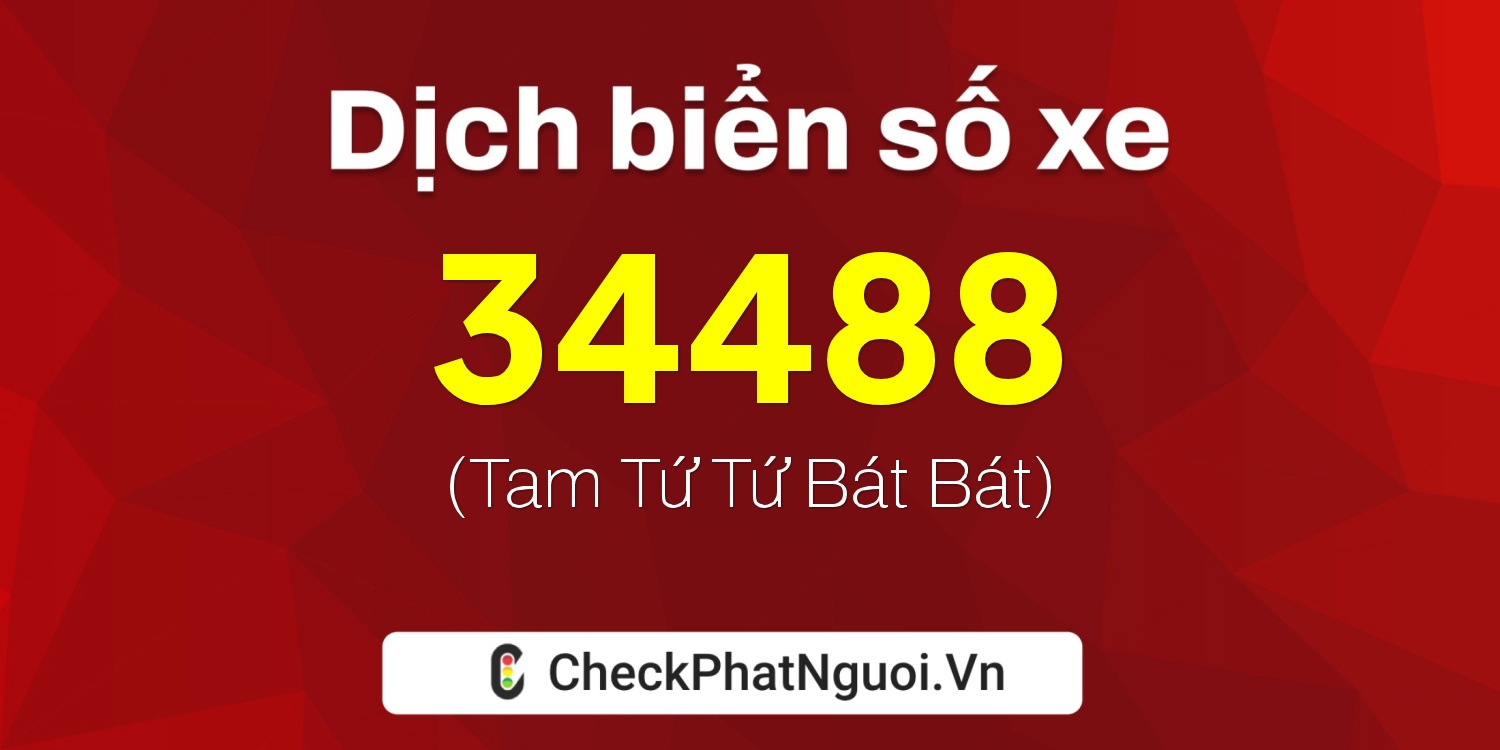Dịch ý nghĩa <b>biển số xe 60K-34488</b> tại website checkphatnguoi.vn