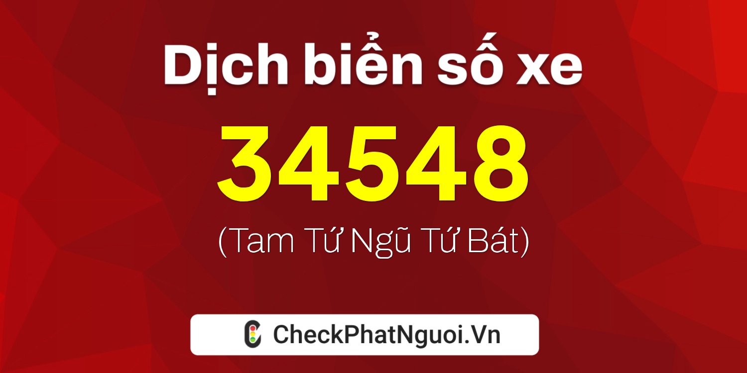 Dịch ý nghĩa <b>biển số xe 85D1-34548</b> tại website checkphatnguoi.vn