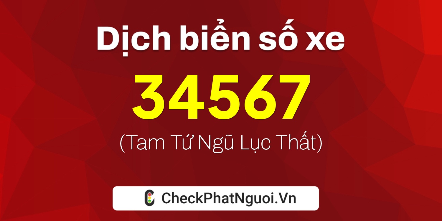 Dịch ý nghĩa <b>biển số xe 22A-34567</b> tại website checkphatnguoi.vn