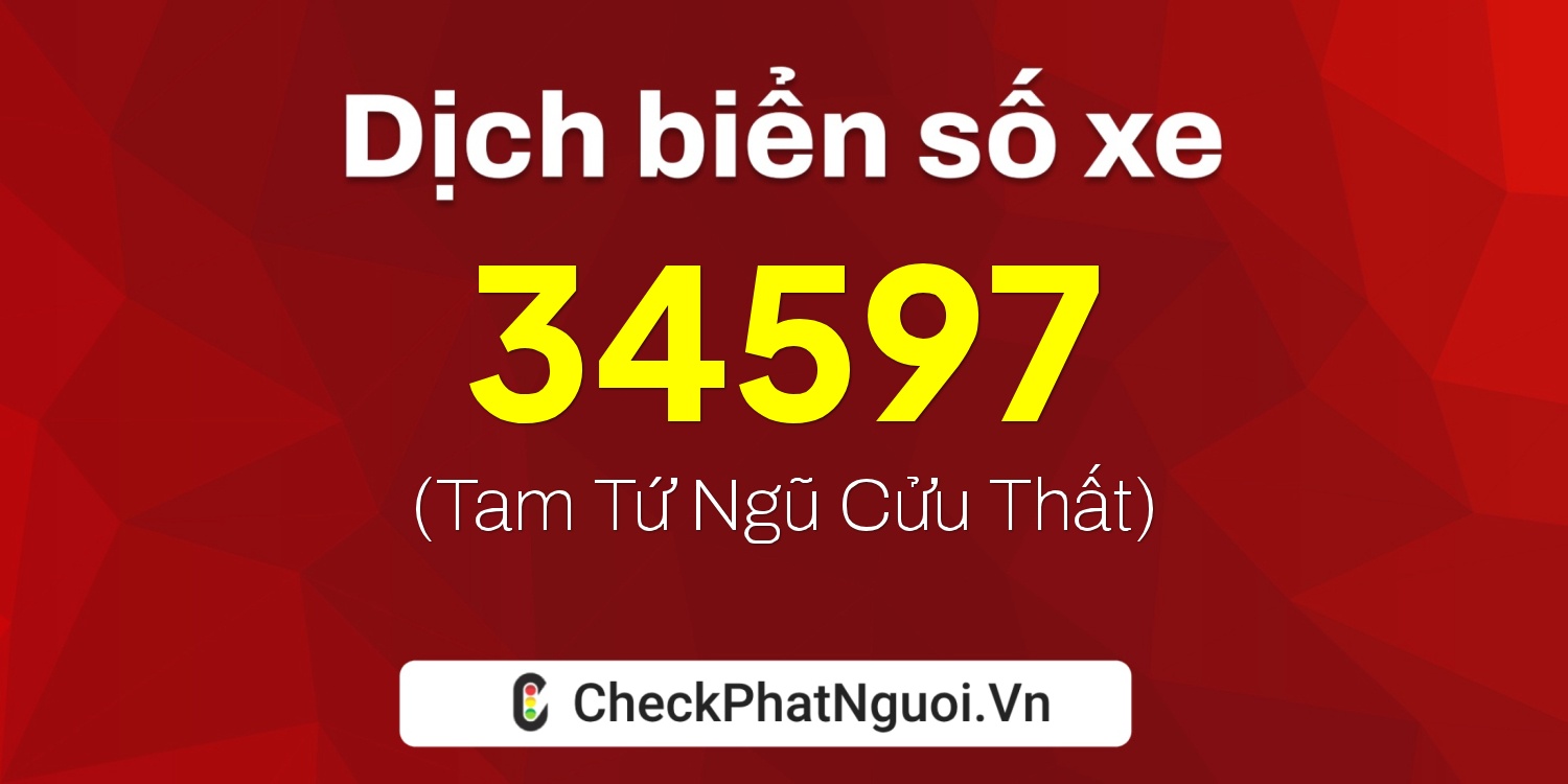 Dịch ý nghĩa <b>biển số xe 38H2-34597</b> tại website checkphatnguoi.vn