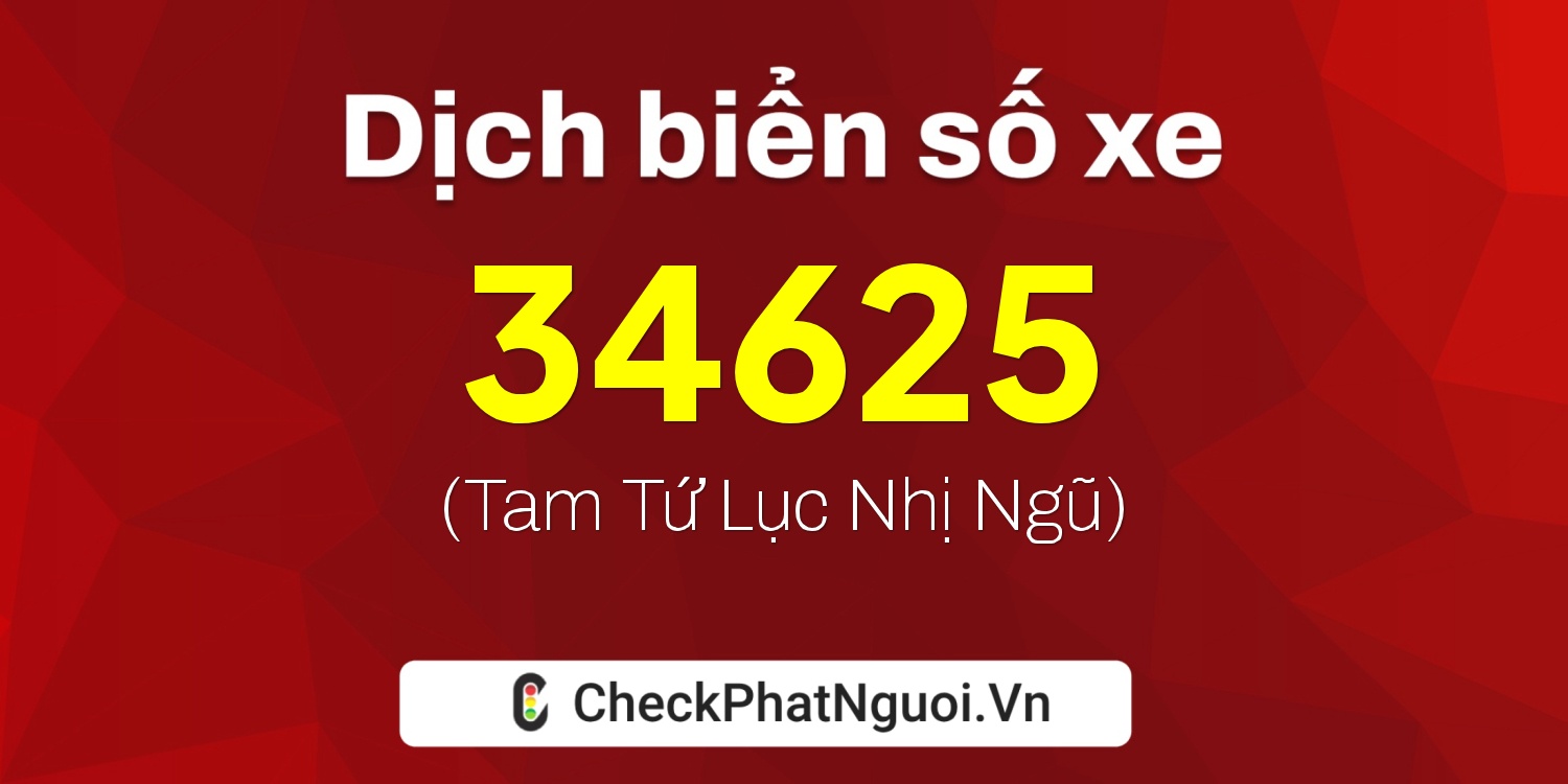 Dịch ý nghĩa <b>biển số xe 51L-34625</b> tại website checkphatnguoi.vn