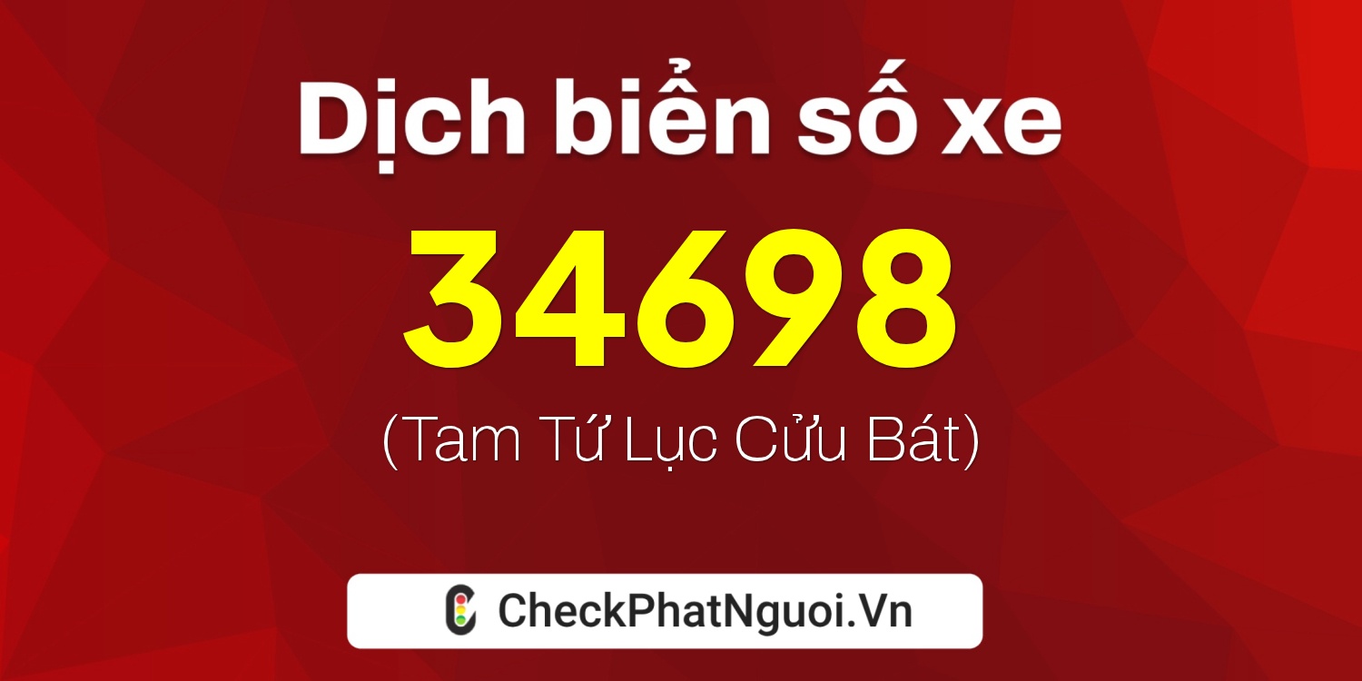 Dịch ý nghĩa <b>biển số xe 51K-34698</b> tại website checkphatnguoi.vn