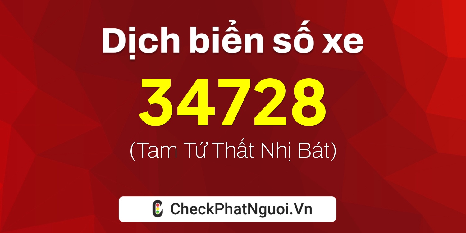 Dịch ý nghĩa <b>biển số xe 30G-34728</b> tại website checkphatnguoi.vn