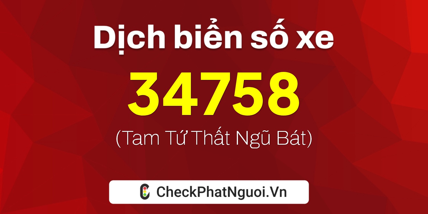 Dịch ý nghĩa <b>biển số xe 75C1-34758</b> tại website checkphatnguoi.vn