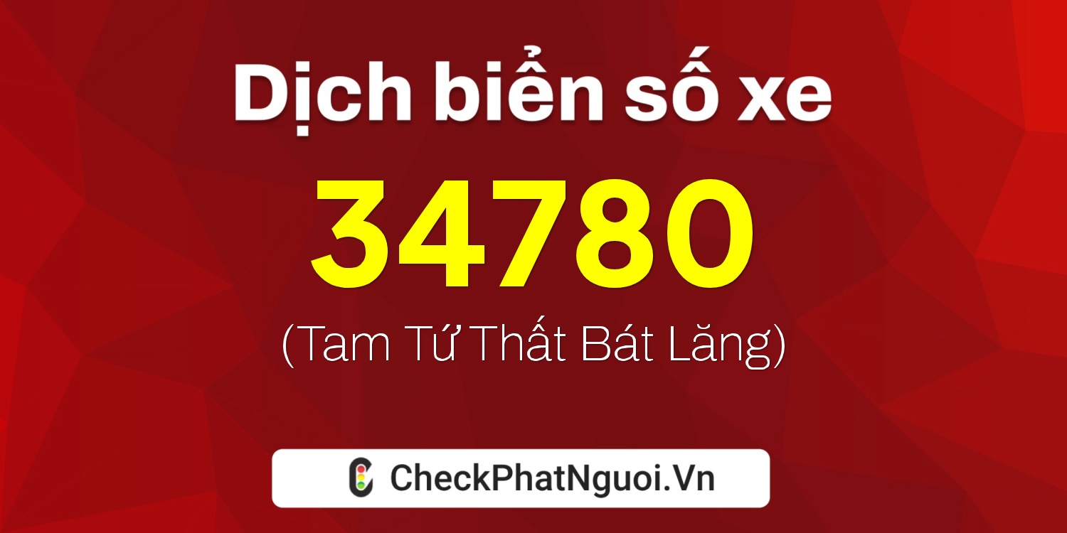 Dịch ý nghĩa <b>biển số xe 83PT-34780</b> tại website checkphatnguoi.vn