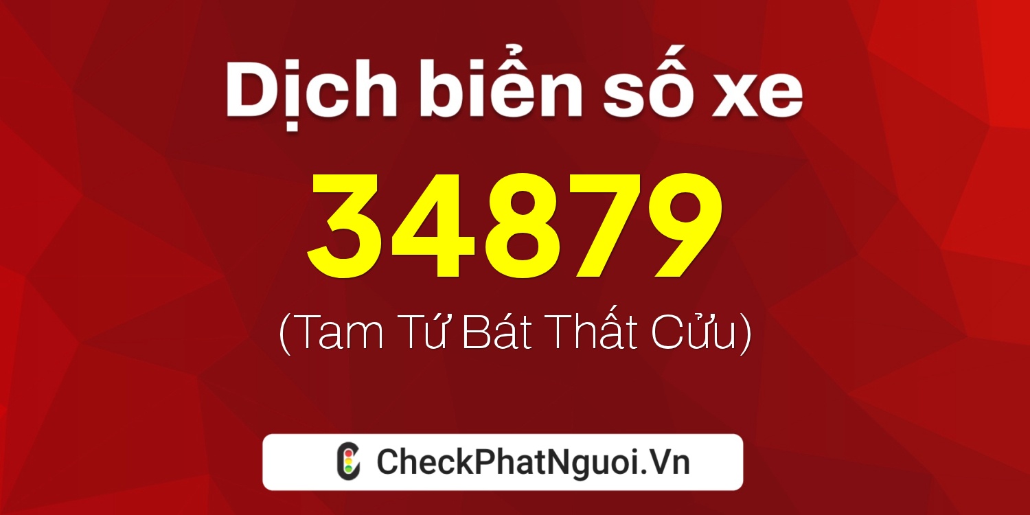 Dịch ý nghĩa <b>biển số xe 77A-34879</b> tại website checkphatnguoi.vn
