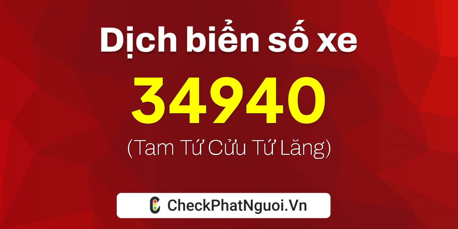 Dịch ý nghĩa <b>biển số xe 68K-34940</b> tại website checkphatnguoi.vn