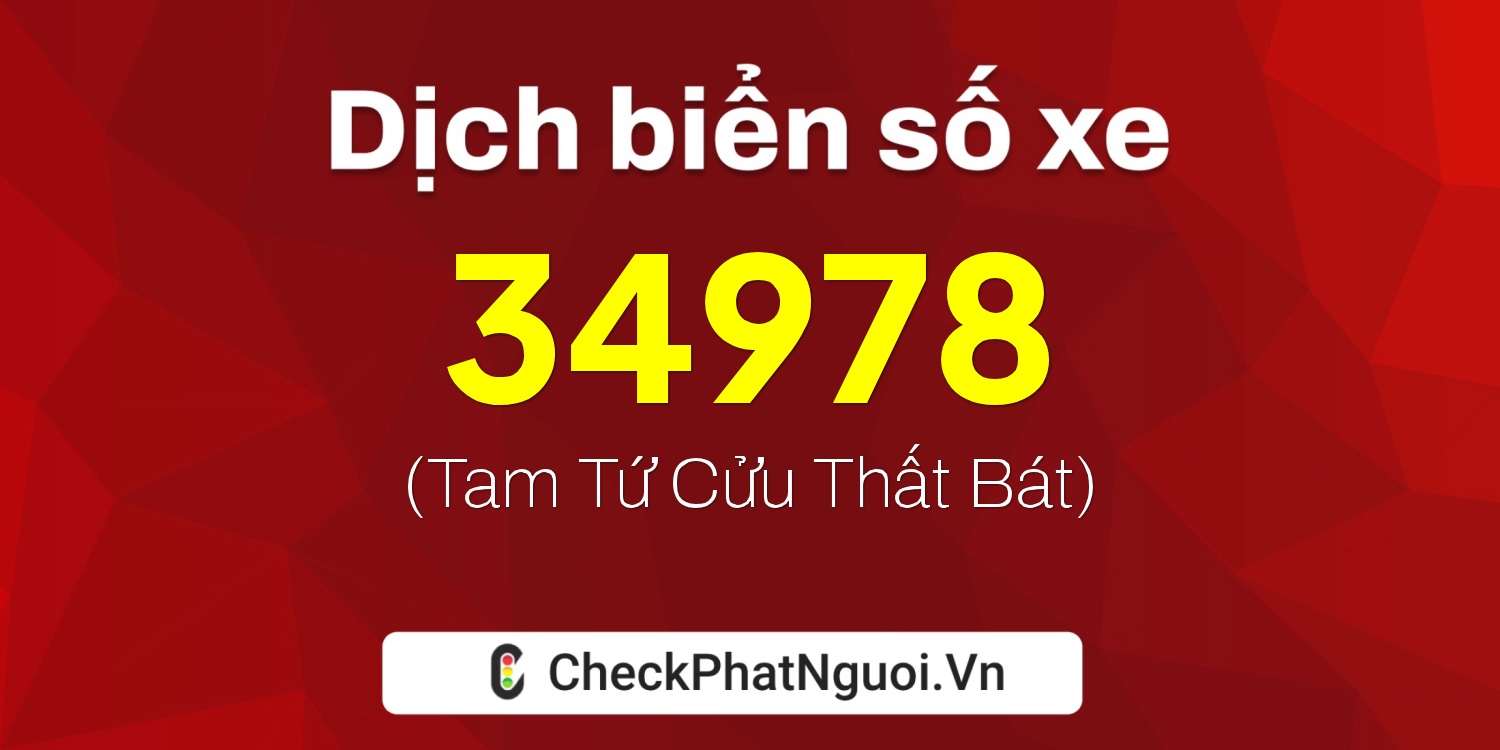 Dịch ý nghĩa <b>biển số xe 35N1-34978</b> tại website checkphatnguoi.vn