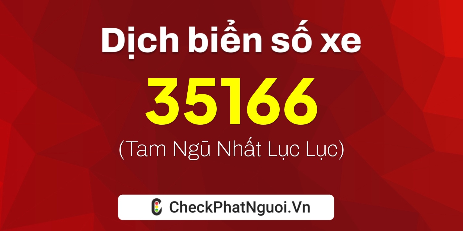Dịch ý nghĩa <b>biển số xe 38K1-35166</b> tại website checkphatnguoi.vn