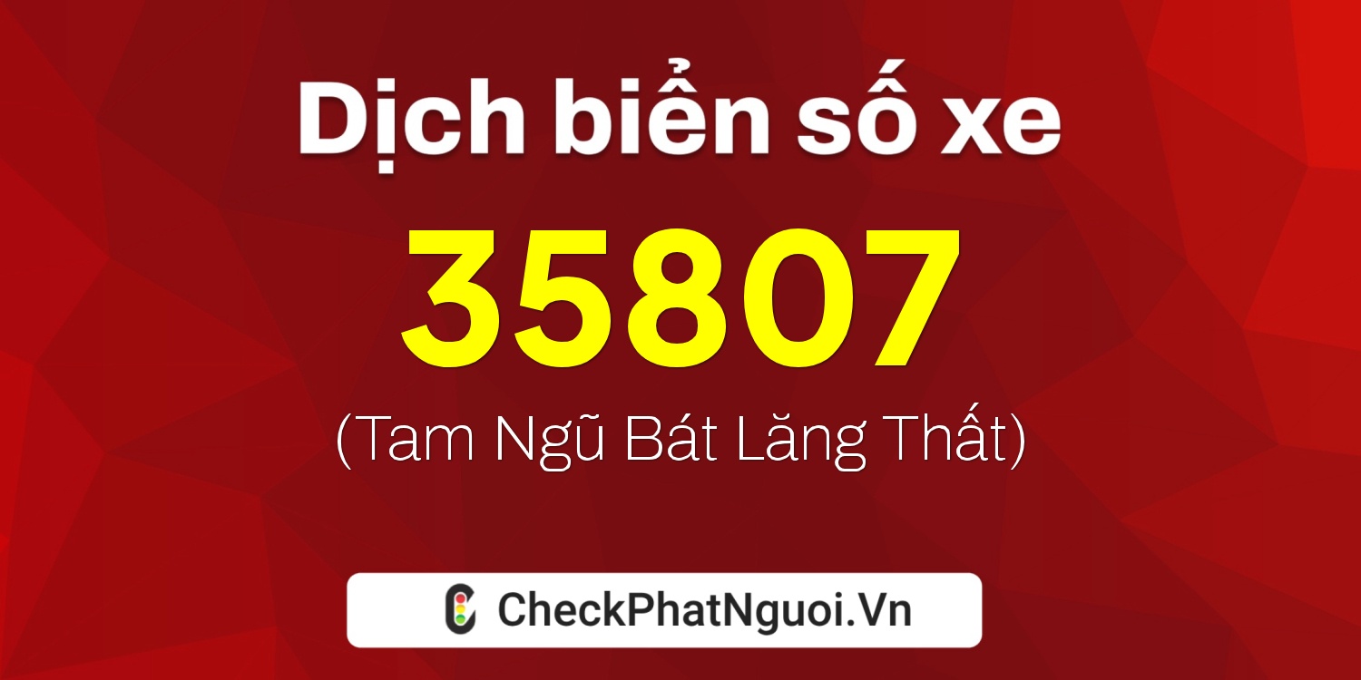 Dịch ý nghĩa <b>biển số xe 68M1-35807</b> tại website checkphatnguoi.vn