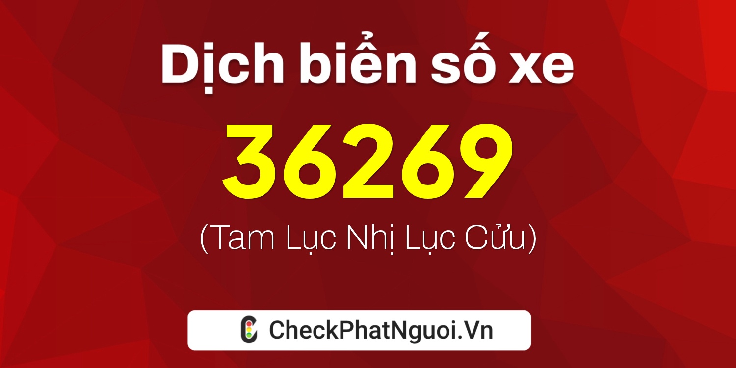 Dịch ý nghĩa <b>biển số xe 88B1-36269</b> tại website checkphatnguoi.vn