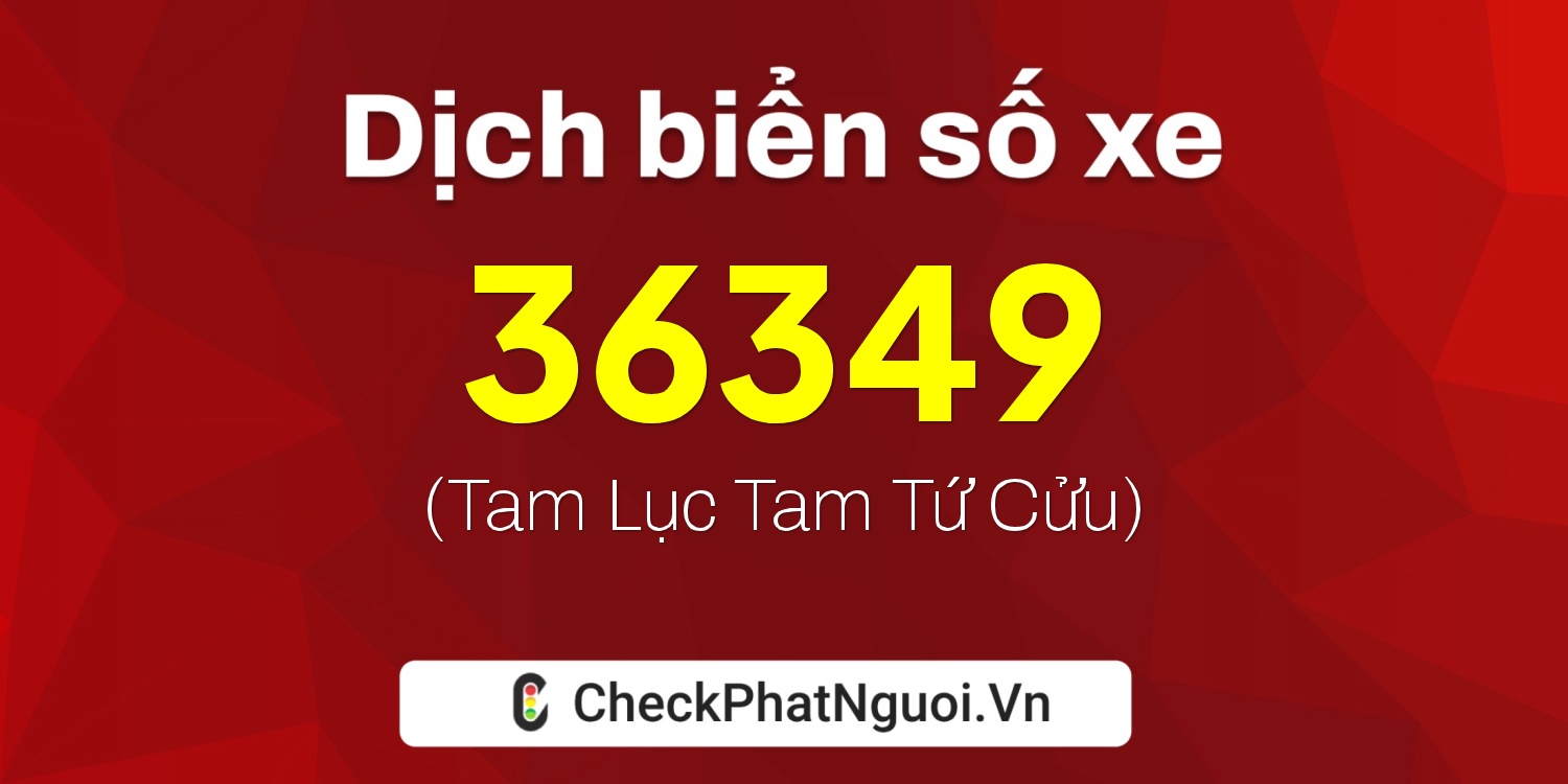 Dịch ý nghĩa <b>biển số xe 75G1-36349</b> tại website checkphatnguoi.vn