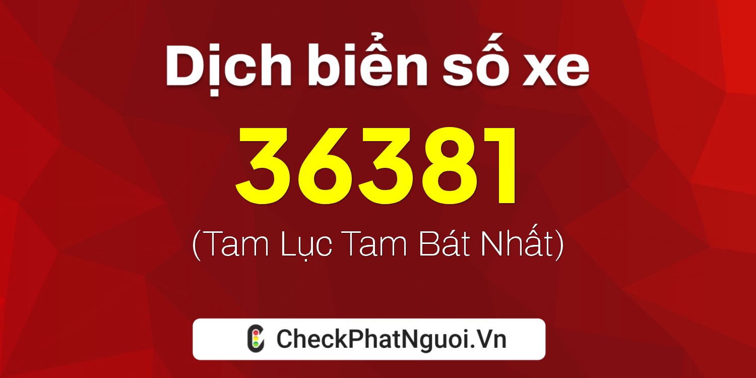 Dịch ý nghĩa <b>biển số xe 74A-36381</b> tại website checkphatnguoi.vn