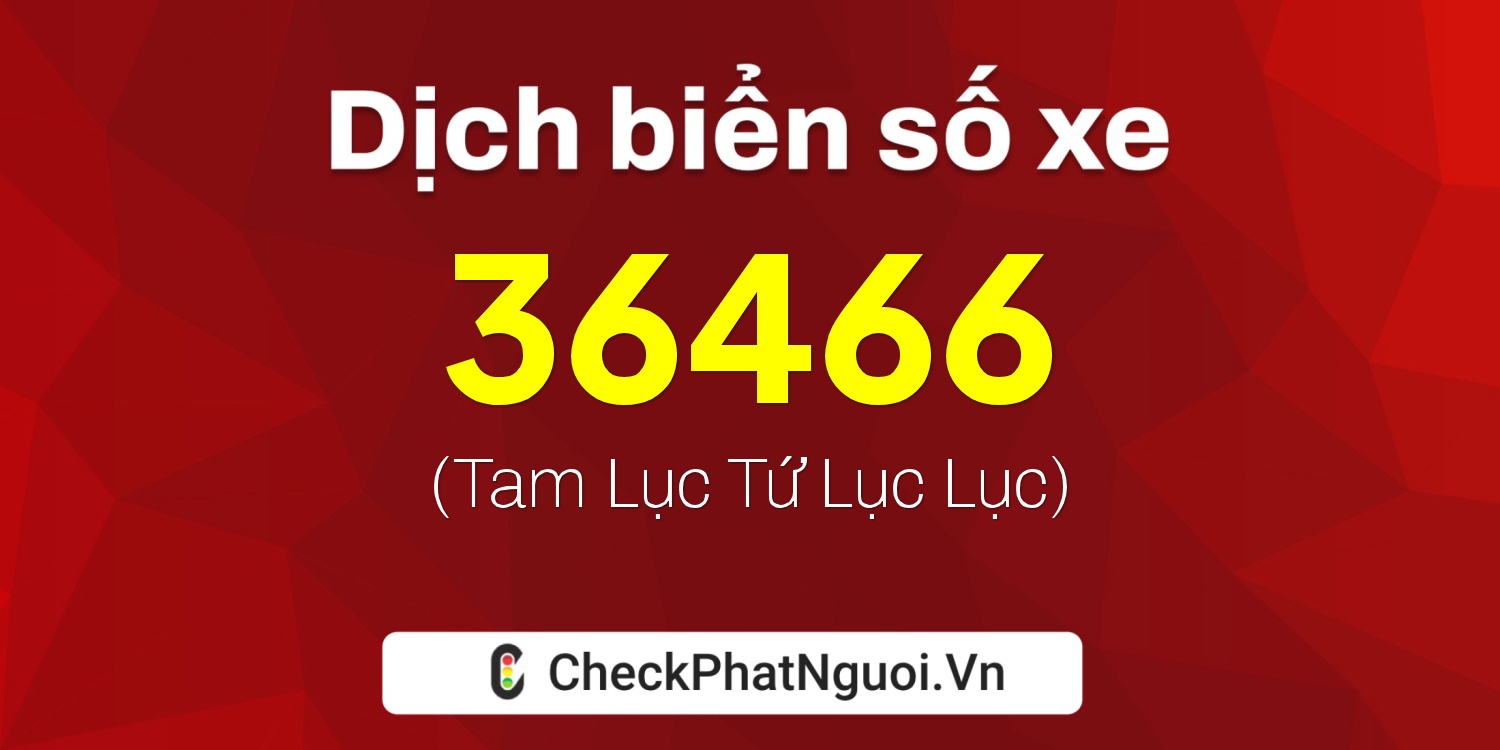 Dịch ý nghĩa <b>biển số xe 75G1-36466</b> tại website checkphatnguoi.vn