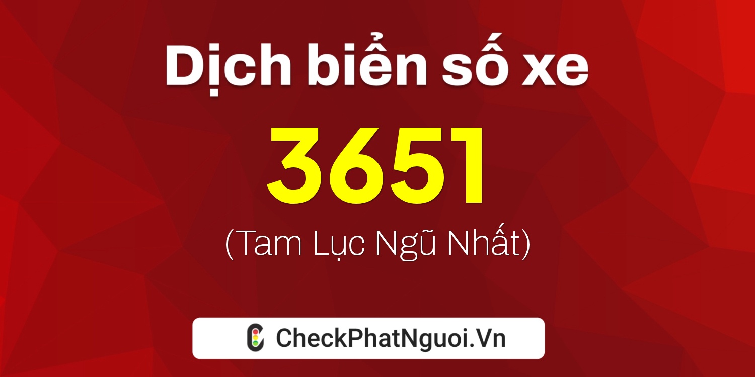 Dịch ý nghĩa <b>biển số xe 30M-3651</b> tại website checkphatnguoi.vn
