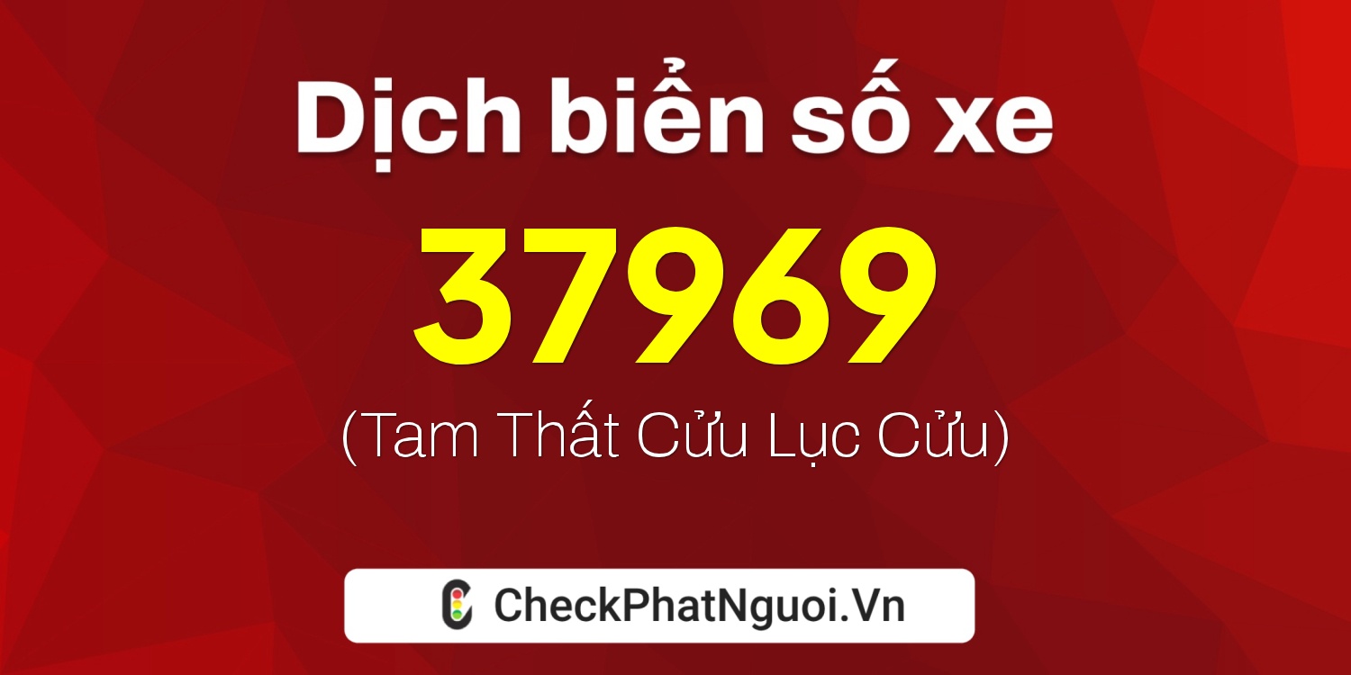 Dịch ý nghĩa <b>biển số xe 66S1-37969</b> tại website checkphatnguoi.vn