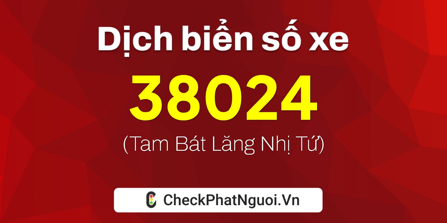 Dịch ý nghĩa <b>biển số xe 75A-38024</b> tại website checkphatnguoi.vn