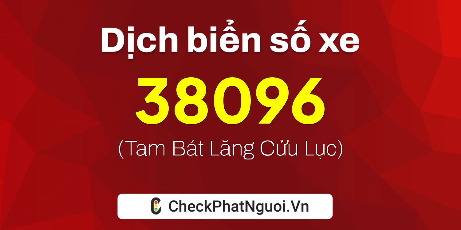 Dịch ý nghĩa <b>biển số xe 92G1-38096</b> tại website checkphatnguoi.vn