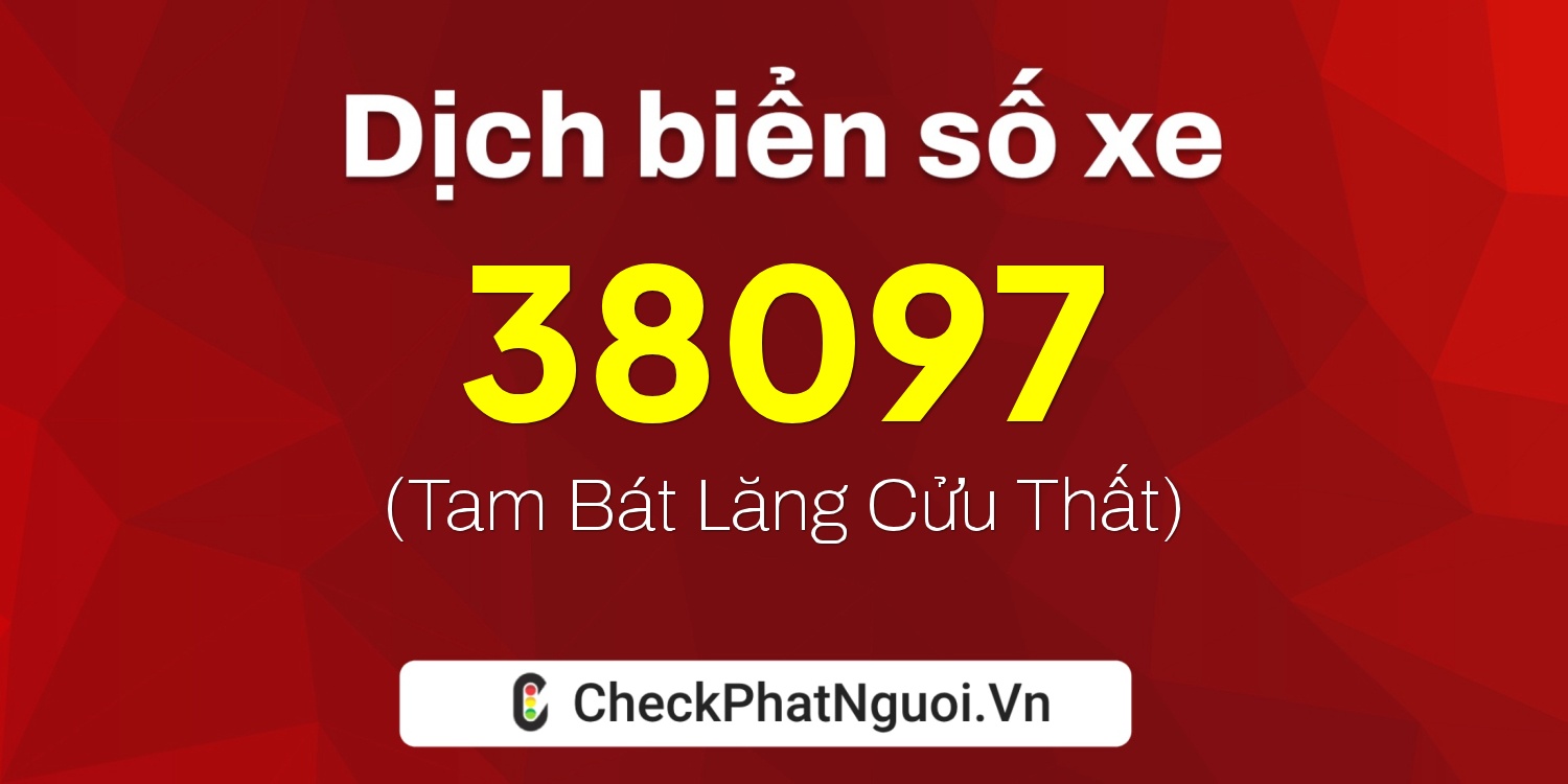 Dịch ý nghĩa <b>biển số xe 54L-38097</b> tại website checkphatnguoi.vn