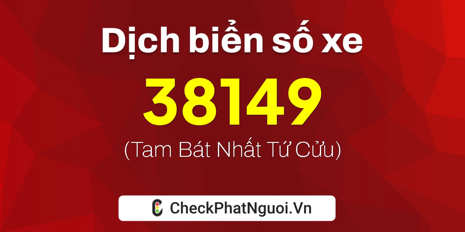 Dịch ý nghĩa <b>biển số xe 75A-38149</b> tại website checkphatnguoi.vn