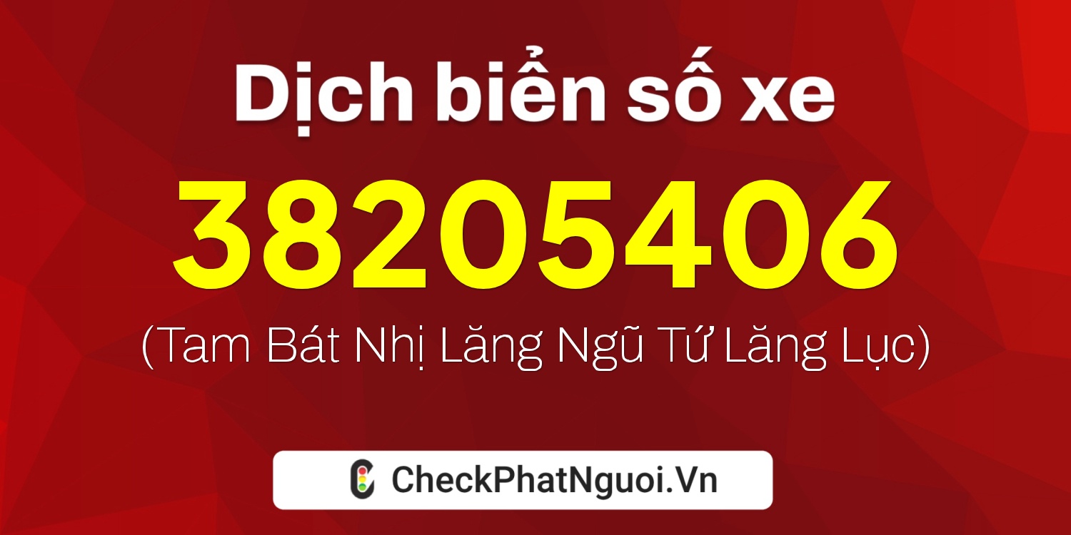 Dịch ý nghĩa <b>biển số xe 38MD205406</b> tại website checkphatnguoi.vn