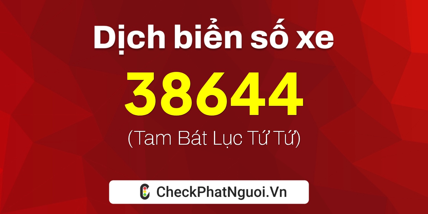 Dịch ý nghĩa <b>biển số xe 30H-38644</b> tại website checkphatnguoi.vn