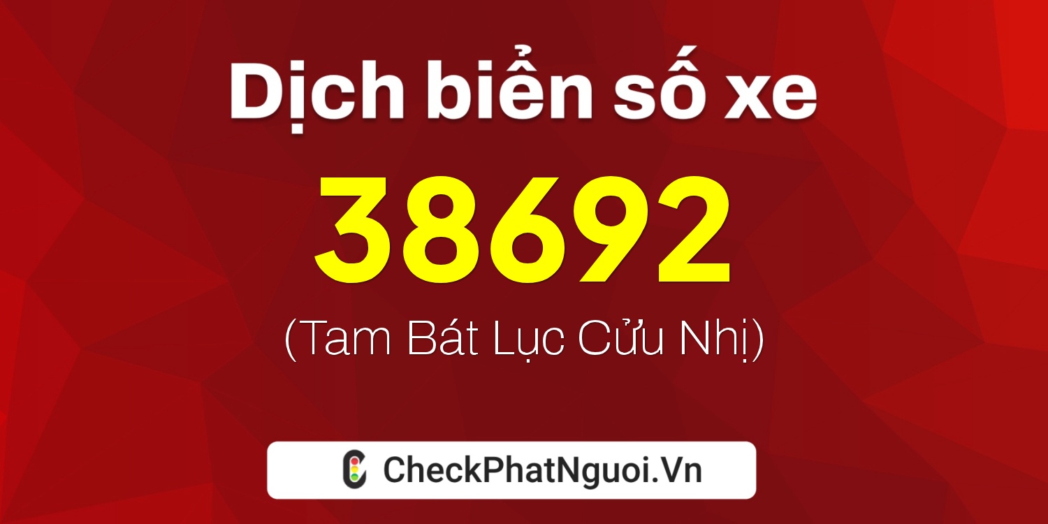 Dịch ý nghĩa <b>biển số xe 59N3-38692</b> tại website checkphatnguoi.vn