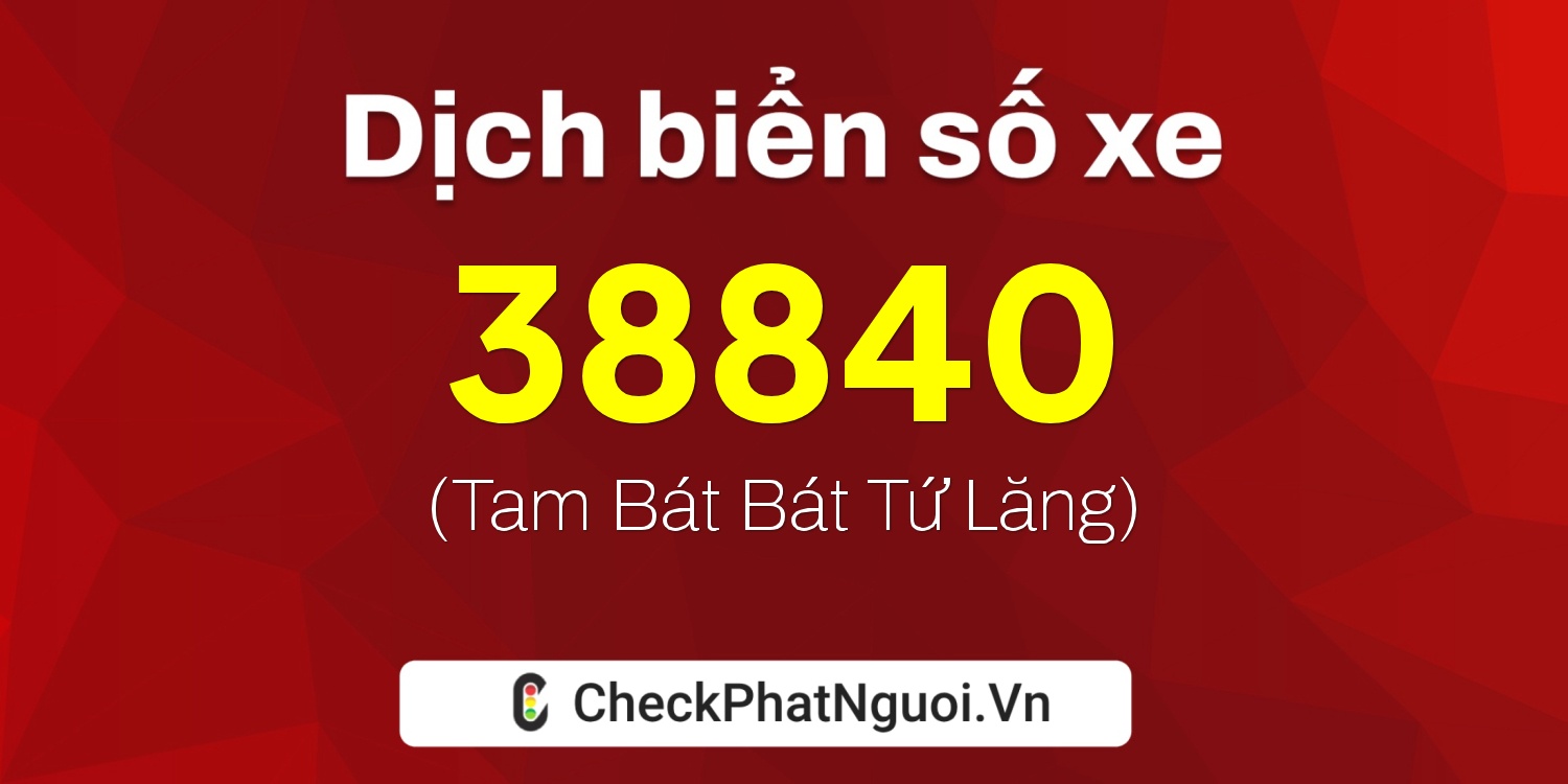 Dịch ý nghĩa <b>biển số xe 92L1-38840</b> tại website checkphatnguoi.vn