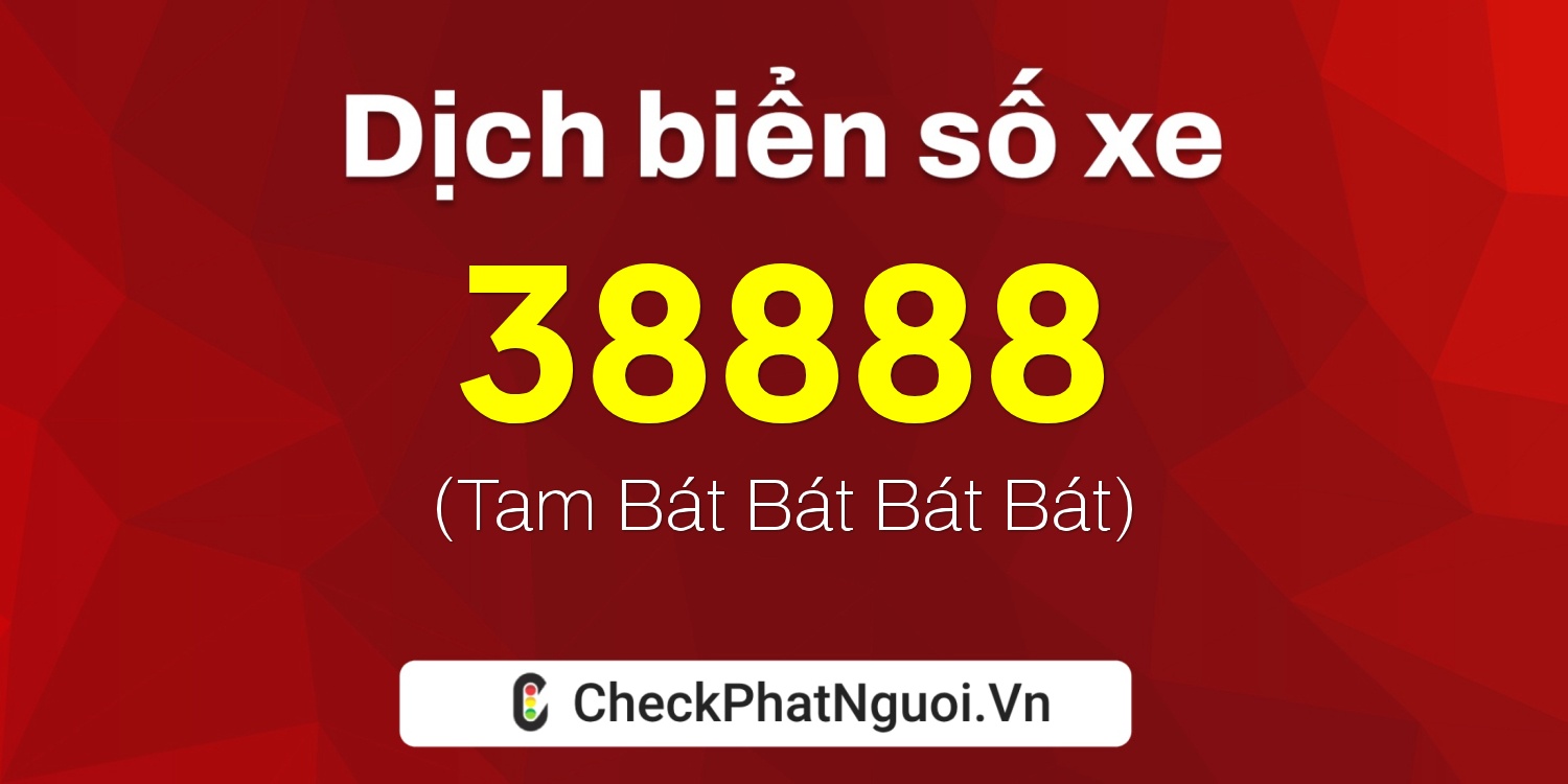 Dịch ý nghĩa <b>biển số xe 83S-38888</b> tại website checkphatnguoi.vn