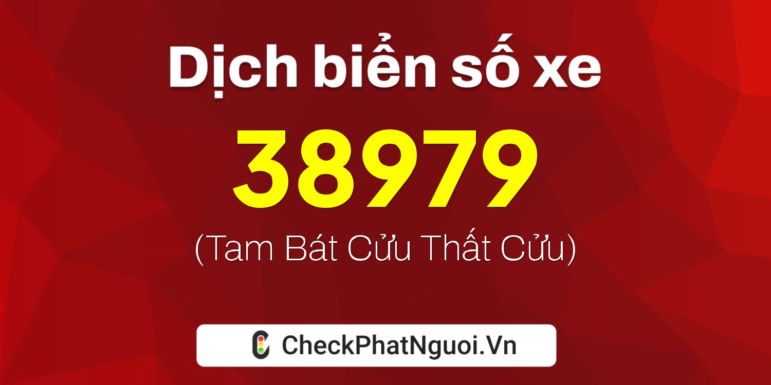 Dịch ý nghĩa <b>biển số xe 92C1-38979</b> tại website checkphatnguoi.vn