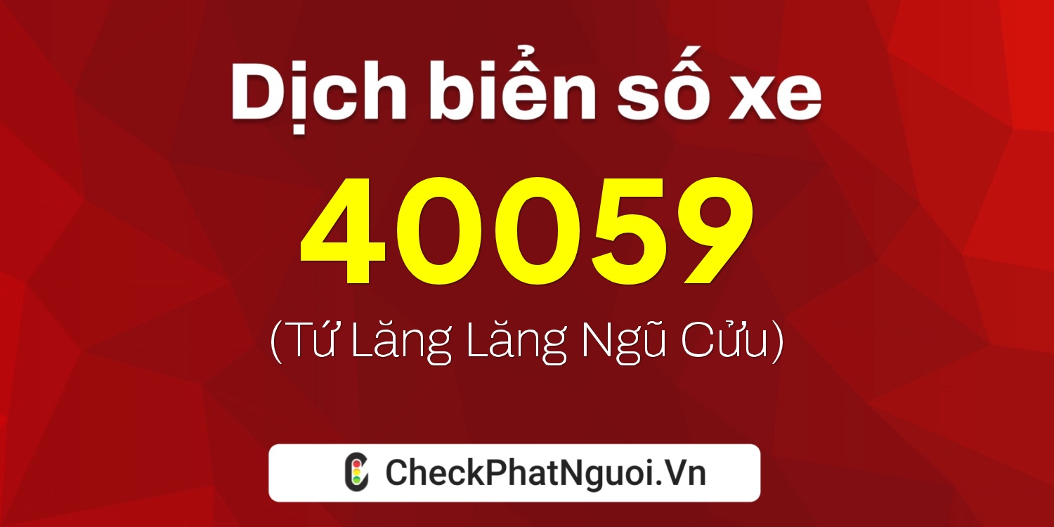 Dịch ý nghĩa <b>biển số xe 92G1-40059</b> tại website checkphatnguoi.vn