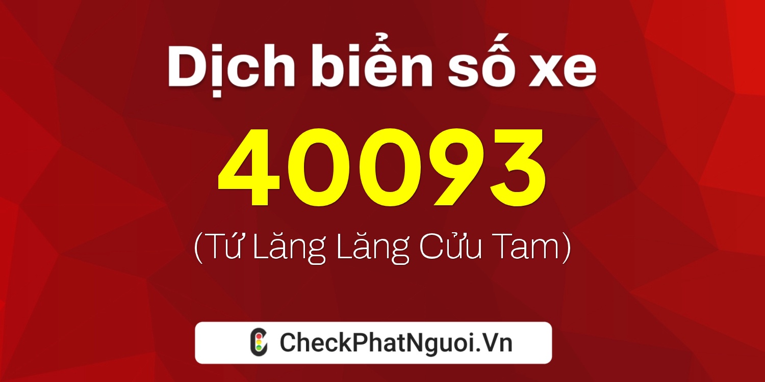 Dịch ý nghĩa <b>biển số xe 29H-40093</b> tại website checkphatnguoi.vn