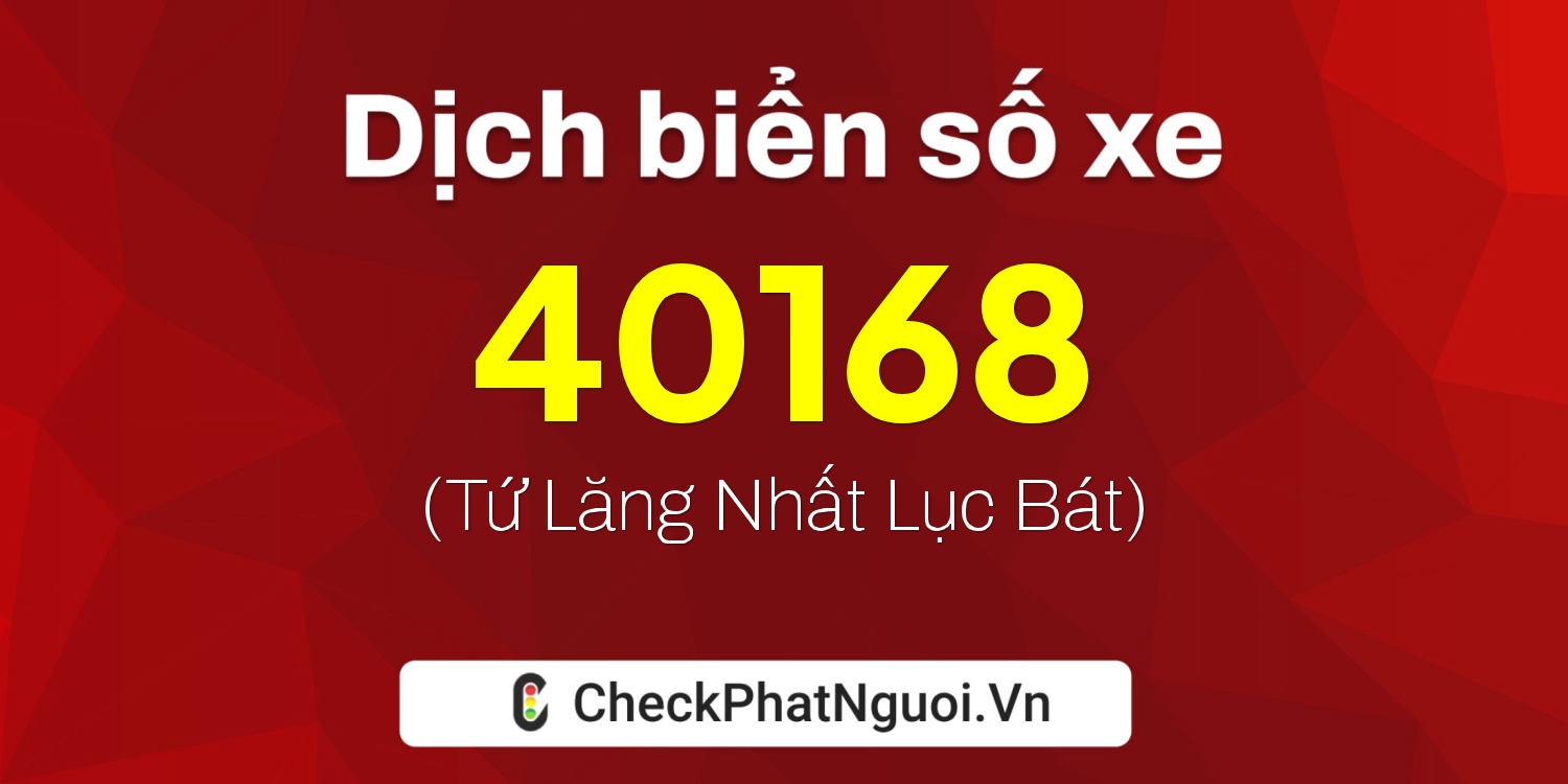 Dịch ý nghĩa <b>biển số xe 66P1-40168</b> tại website checkphatnguoi.vn