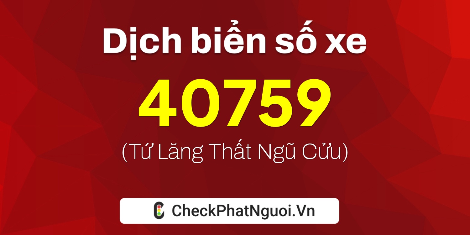 Dịch ý nghĩa <b>biển số xe 36C-40759</b> tại website checkphatnguoi.vn