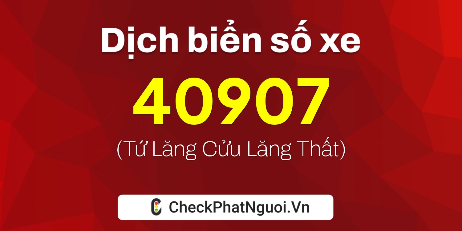 Dịch ý nghĩa <b>biển số xe 48B2-40907</b> tại website checkphatnguoi.vn