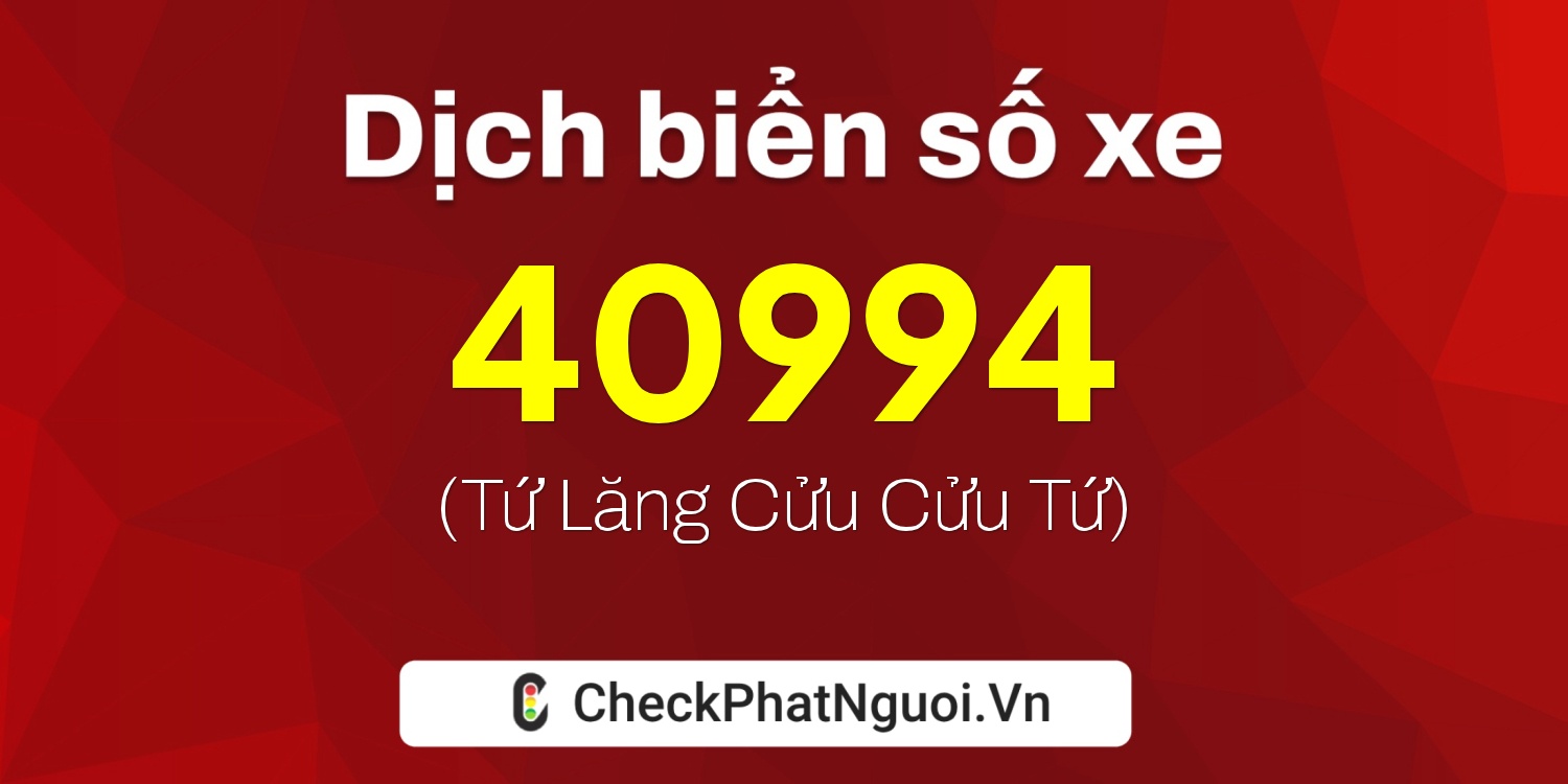 Dịch ý nghĩa <b>biển số xe 30H-40994</b> tại website checkphatnguoi.vn