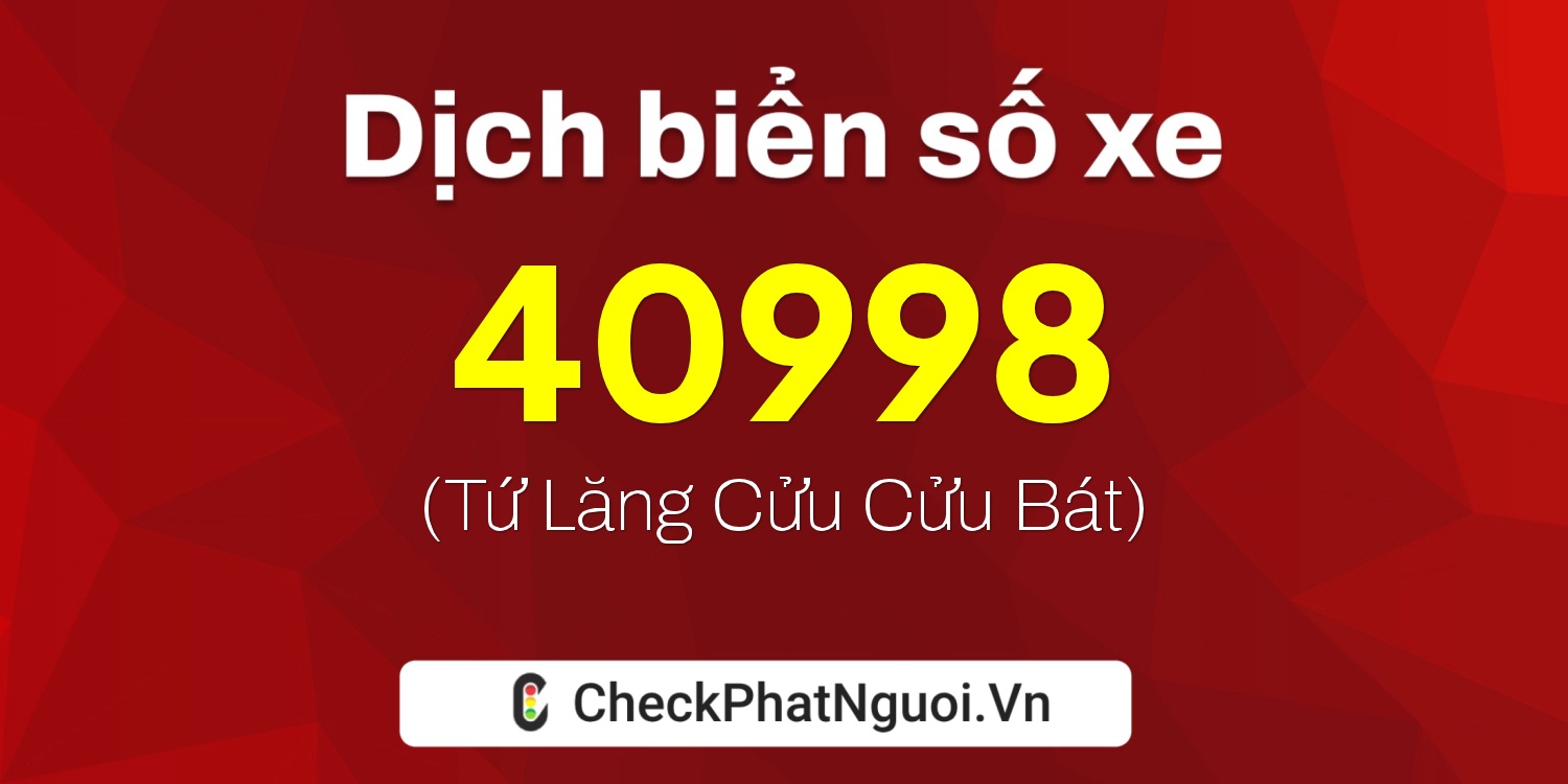 Dịch ý nghĩa <b>biển số xe 59K2-40998</b> tại website checkphatnguoi.vn