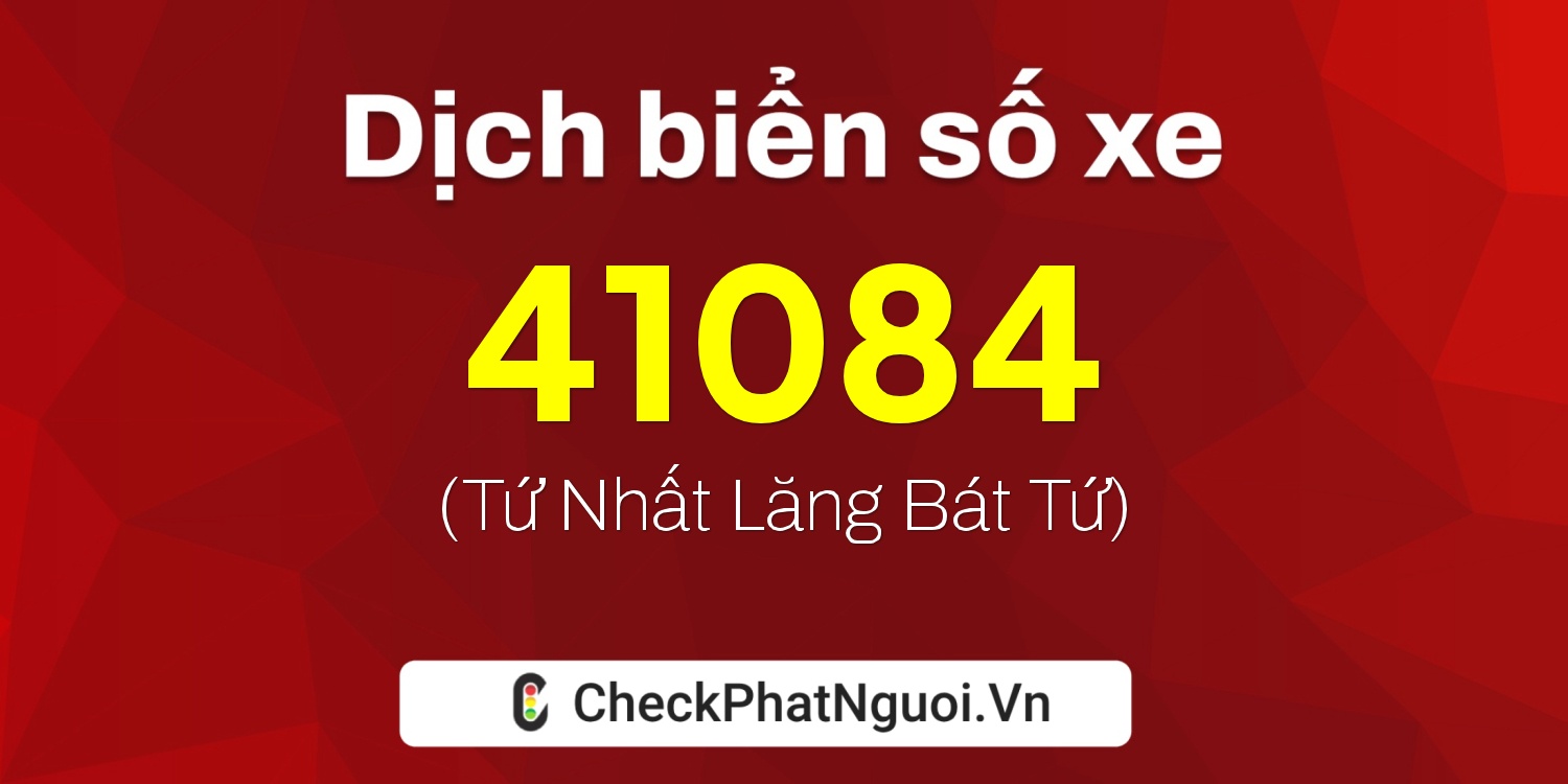 Dịch ý nghĩa <b>biển số xe 16S-41084</b> tại website checkphatnguoi.vn